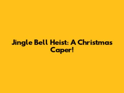 Jingle Bell Heist: A Christmas Caper!
