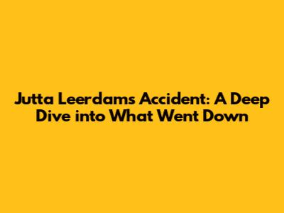 Jutta Leerdam's Accident: A Deep Dive into What Went Down