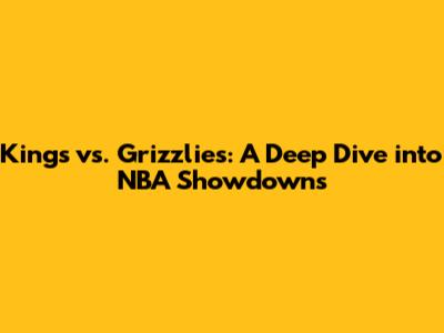 Kings vs. Grizzlies: A Deep Dive into NBA Showdowns