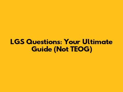 LGS Questions: Your Ultimate Guide (Not TEOG)
