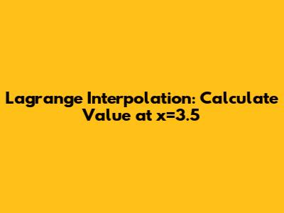 Lagrange Interpolation: Calculate Value at x=3.5