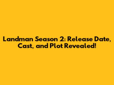 Landman Season 2: Release Date, Cast, and Plot Revealed!