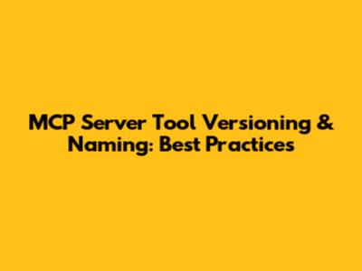MCP Server Tool Versioning & Naming: Best Practices