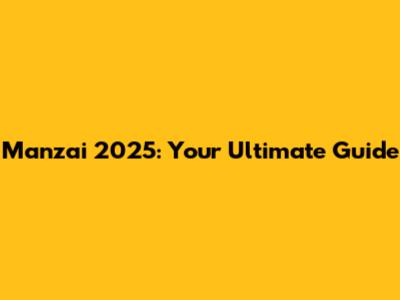Manzai 2025: Your Ultimate Guide