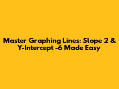 Master Graphing Lines: Slope 2 & Y-Intercept -6 Made Easy
