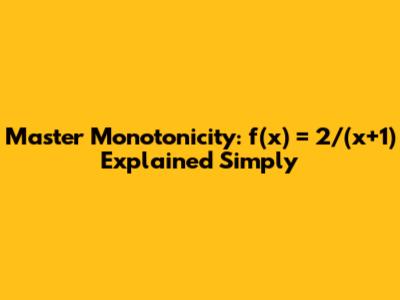 Master Monotonicity: f(x) = 2/(x+1) Explained Simply