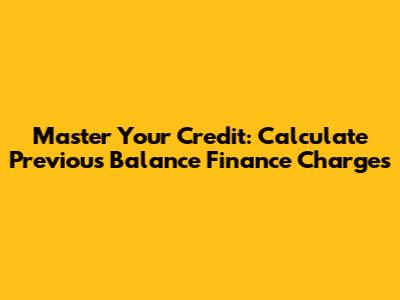 Master Your Credit: Calculate Previous Balance Finance Charges
