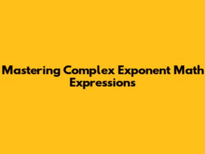 Mastering Complex Exponent Math Expressions