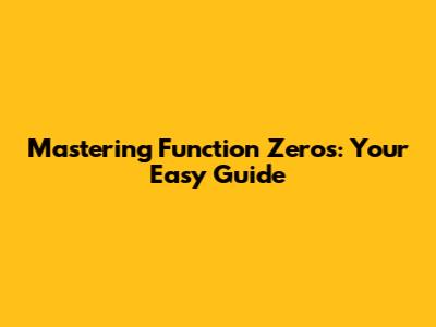 Mastering Function Zeros: Your Easy Guide