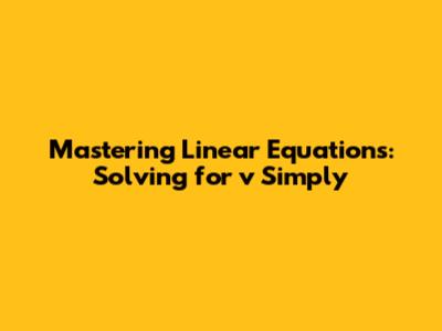 Mastering Linear Equations: Solving for v Simply