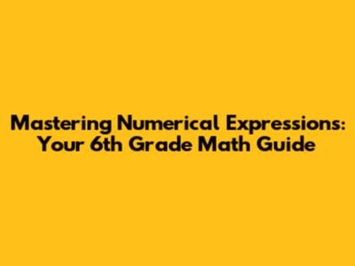 Mastering Numerical Expressions: Your 6th Grade Math Guide