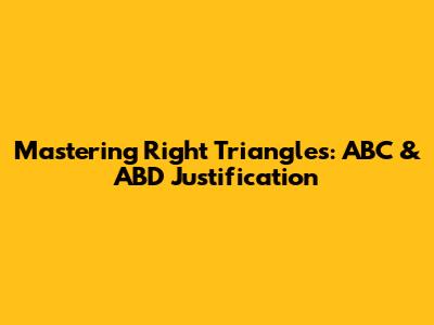Mastering Right Triangles: ABC & ABD Justification