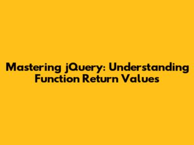 Mastering jQuery: Understanding Function Return Values