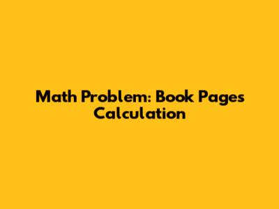 Math Problem: Book Pages Calculation