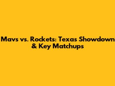 Mavs vs. Rockets: Texas Showdown & Key Matchups