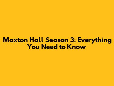 Maxton Hall Season 3: Everything You Need to Know