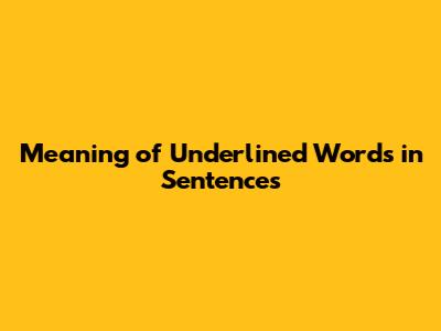 Meaning of Underlined Words in Sentences
