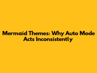 Mermaid Themes: Why 'Auto' Mode Acts Inconsistently
