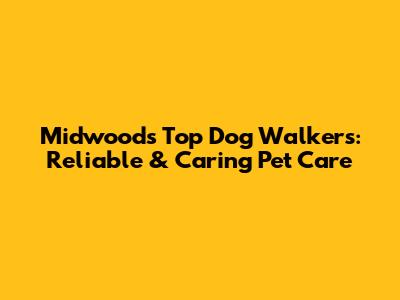 Midwood's Top Dog Walkers: Reliable & Caring Pet Care
