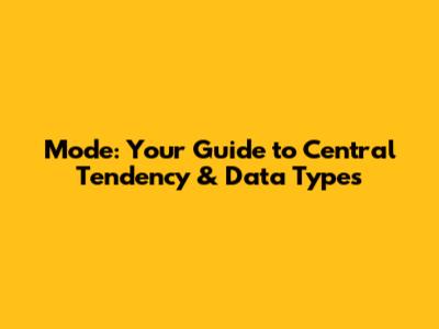 Mode: Your Guide to Central Tendency & Data Types