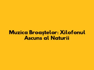 Muzica Broaștelor: Xilofonul Ascuns al Naturii