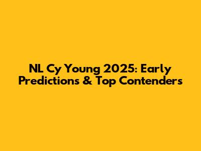 NL Cy Young 2025: Early Predictions & Top Contenders