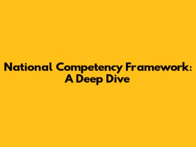 National Competency Framework: A Deep Dive