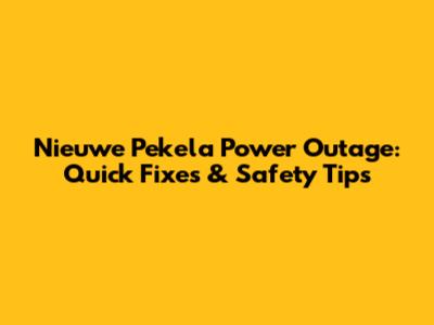Nieuwe Pekela Power Outage: Quick Fixes & Safety Tips