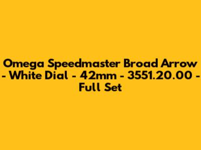 Omega Speedmaster Broad Arrow - White Dial - 42mm - 3551.20.00 - Full Set
