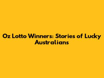 Oz Lotto Winners: Stories of Lucky Australians