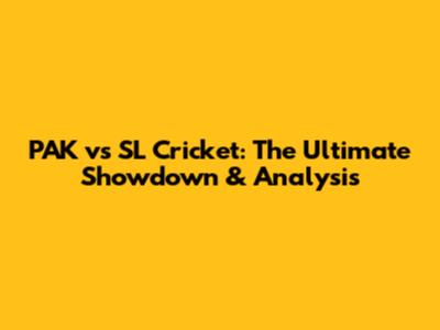 PAK vs SL Cricket: The Ultimate Showdown & Analysis
