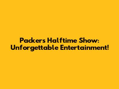 Packers Halftime Show: Unforgettable Entertainment!