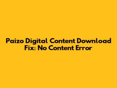 Paizo Digital Content Download Fix: 'No Content' Error