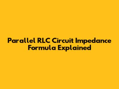 Parallel RLC Circuit Impedance Formula Explained
