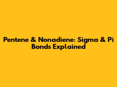 Pentene & Nonadiene: Sigma & Pi Bonds Explained