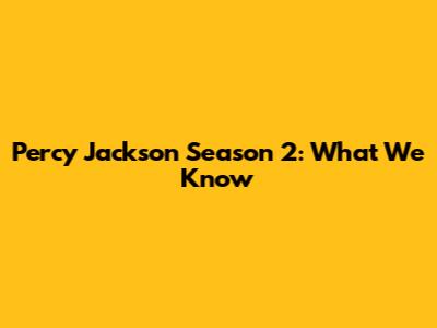 Percy Jackson Season 2: What We Know