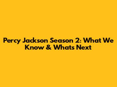 Percy Jackson Season 2: What We Know & What's Next