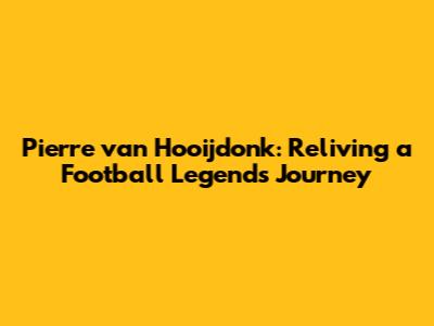 Pierre van Hooijdonk: Reliving a Football Legend's Journey