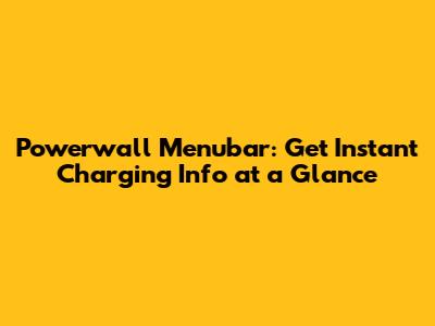 Powerwall Menubar: Get Instant Charging Info at a Glance