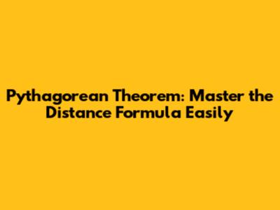 Pythagorean Theorem: Master the Distance Formula Easily