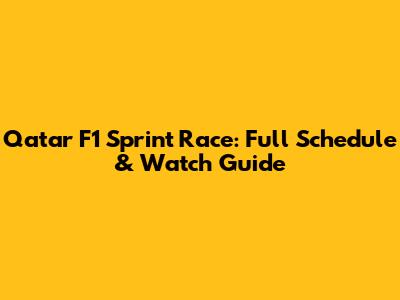 Qatar F1 Sprint Race: Full Schedule & Watch Guide