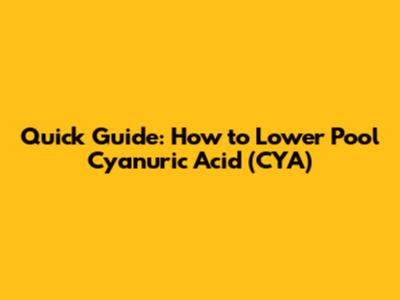 Quick Guide: How to Lower Pool Cyanuric Acid (CYA)
