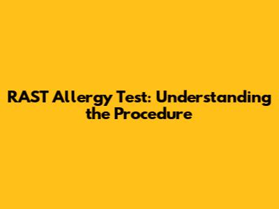 RAST Allergy Test: Understanding the Procedure