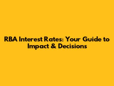 RBA Interest Rates: Your Guide to Impact & Decisions