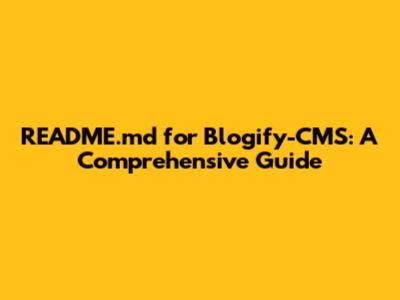README.md for Blogify-CMS: A Comprehensive Guide