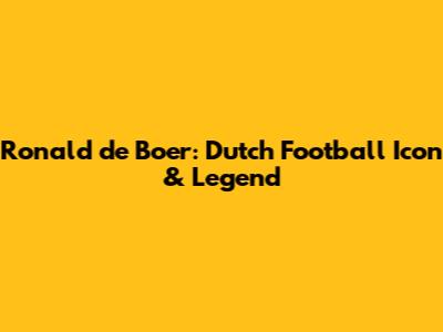Ronald de Boer: Dutch Football Icon & Legend