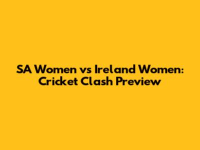 SA Women vs Ireland Women: Cricket Clash Preview