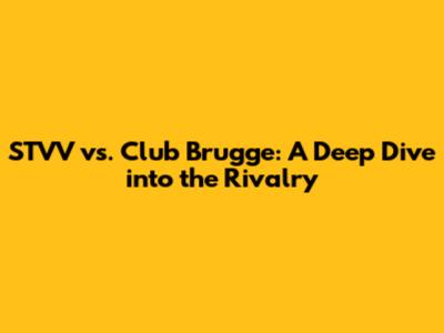 STVV vs. Club Brugge: A Deep Dive into the Rivalry