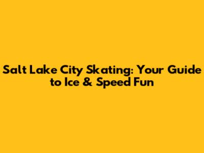 Salt Lake City Skating: Your Guide to Ice & Speed Fun