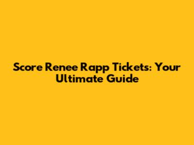 Score Renee Rapp Tickets: Your Ultimate Guide